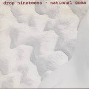 DROP NINETEENS - NATIONAL COMA