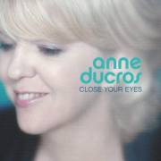 DUCROS ANNE - CLOSE YOUR EYES