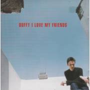 DUFFY - I LOVE MY FRIENDS