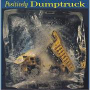 DUMPTRUCK - POSITIVELY