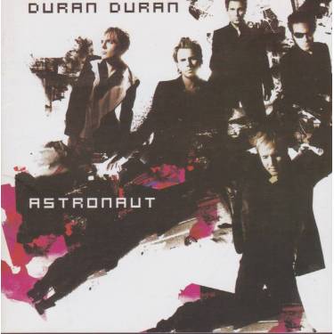 DURAN DURAN - ASTRONAUT