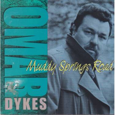 DYKES OMAR - MUDDY SPRING ROAD