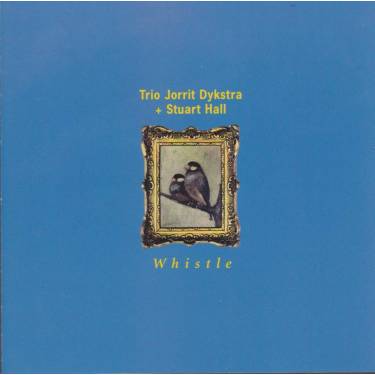 DYKSTRA JORRIT TRIO + STUART HALL - WHISTLE
