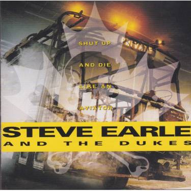 EARLE STEVE AND THE DUKES - SHUT UP AND DIE LIKE AN AVIATOR