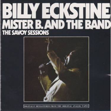 ECKSTINE BILLY  - MR B AND THE BAND THE SAVOY SESSIONS