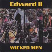 EDWARD II  - WICKED MEN