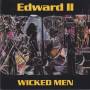 EDWARD II  - WICKED MEN