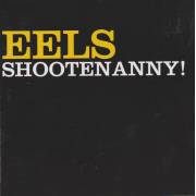 EELS - SHOOTENANNY