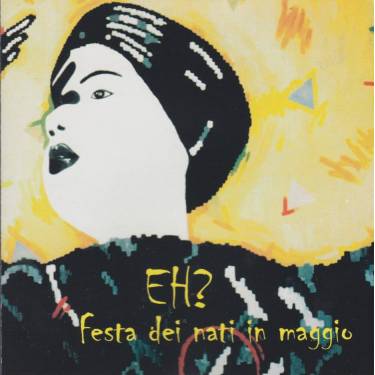 EH? - FESTA DEI NATI IN MAGGIO