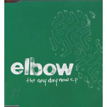 ELBOW - THE ANY DAY NOW EP