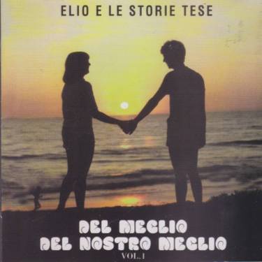 ELIO E LE STORIE TESE - DEL MEGLIO DEL NOSTRO MEGLIO VOL 1