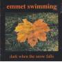 EMMET SWIMMING - DARK WHEN THE SNOW FALLS