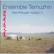 ENSEMBLE TEMUZHIN - ALTAI-KHANGAIN-AYALGUU 2