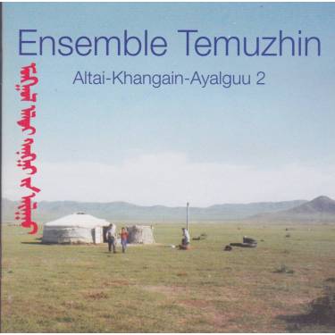 ENSEMBLE TEMUZHIN - ALTAI-KHANGAIN-AYALGUU 2