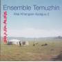 ENSEMBLE TEMUZHIN - ALTAI-KHANGAIN-AYALGUU 2