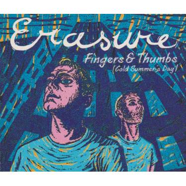 ERASURE - FINGERS & THUMBS ( COLD SUMMER’S DAY ) + 3