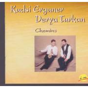 ERGUNER KUDSI - DERYA TURKAN - CHEMINS