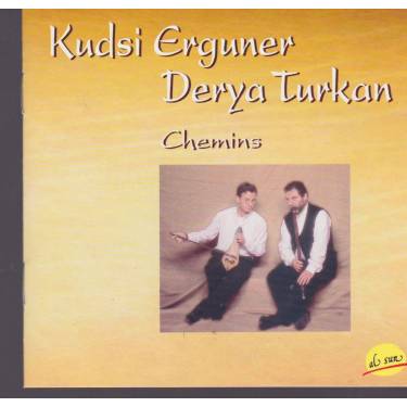ERGUNER KUDSI - DERYA TURKAN - CHEMINS