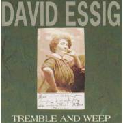 ESSIG DAVID - TREMBLE AND WEEP