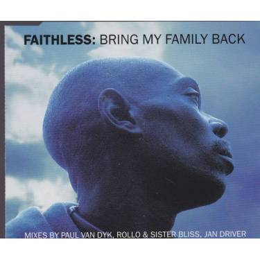 FAITHLESS - BRING MY FAMILY BACK 4 MIXES
