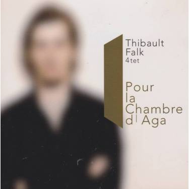 FALK THIBAULT 4 TET - POUR LA CHAMBRE D'AGA