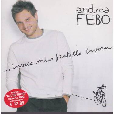 FEBO ANDREA - ... INVECE MIO FRATELLO LAVORA