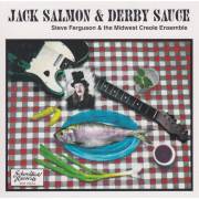 FERGUSON STEVE & THE MIDWEST CREOLE ENSEMBLE - JACK SALMON & DERBY SAUCE