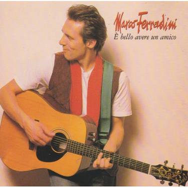 FERRADINI MARCO - E’ BELLO AVERE UN AMICO