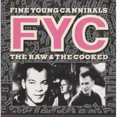 FINE YOUNG CANNIBALS - THE RAW & THE COOKED