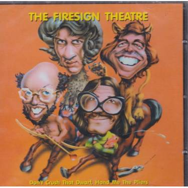 FIRESIGN THEATRE THE - DON’T CRUSH THAT DWARF HAND ME THE PLIERS