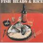 FISH HEADS & RICE - CERTIFIED
