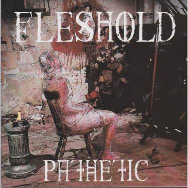 FLESHOLD - PATHETIC