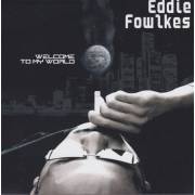 FOWLKES EDDIE - WELCOME TO MY WORLD