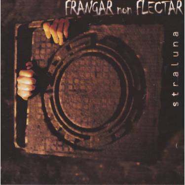FRANGAR NON FLECTAR - STRANALUNA