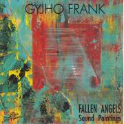 FRANK GYJHO - FALLEN ANGELS SOUND PAINTINGS