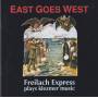 FREILACH EXPRESS - EAST GOES WEST