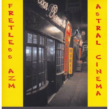 FRETLESS AZM - ASTRAL CINEMA