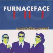 FURNACEFACE - UNSAFE@ANYSPEED