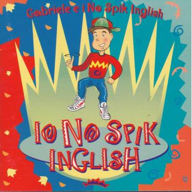 GABRIELE E I NO SPIK INGLISH - I NO SPIK INGLISH