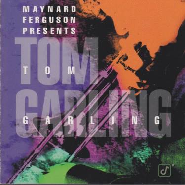 GARLING TOM - MAYNARD FERGUSON PRESENTS TOM GARLING