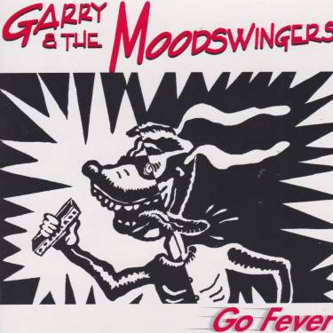 GARRY & THE MOODSWINGERS - GO FEVER