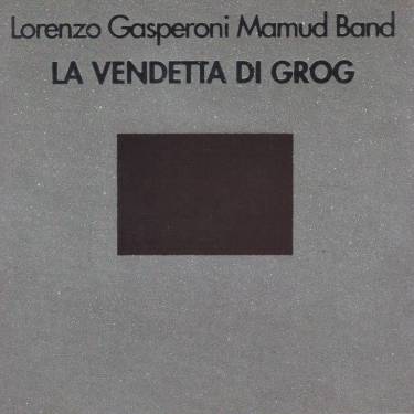 GASPERONI LORENZO  MAMUD BAND - LA VENDETTA DI GROG