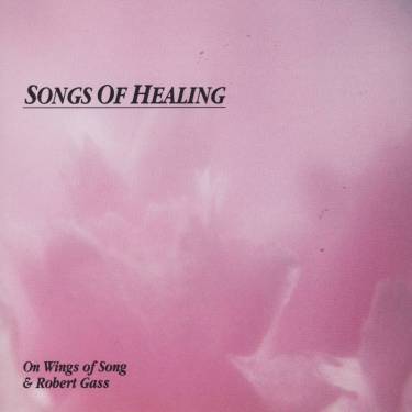 GASS ROBERT - SONGS OF HEALING