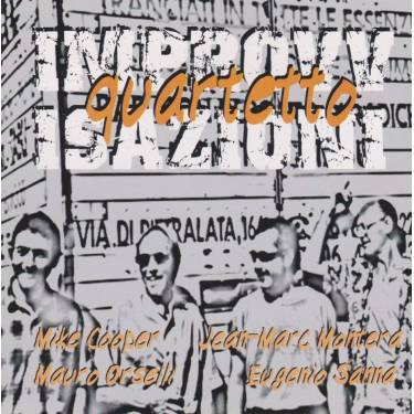 COOPER MIKE J.M. MONTERA - M. ORSELLI- E. SANNA QUARTETTO - IMPROVVISAZIONI