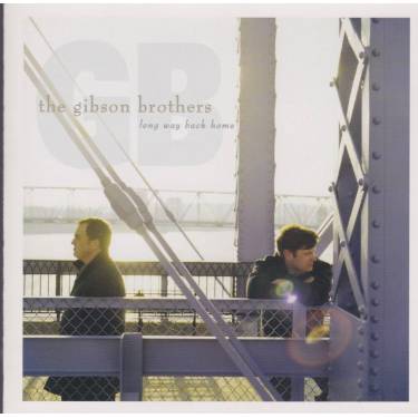 GIBSON BROTHERS THE - LONG WAY BACK HOME