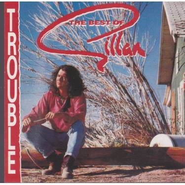 GILLAN - TROUBLE THE BEST OF