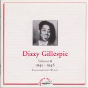 GILLESPIE DIZZY - VOL 6 1945 1946