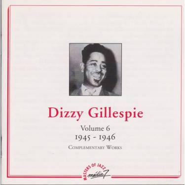 GILLESPIE DIZZY - VOL 6 1945 1946