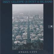GILLESPIE DIZZY QUINTET & BIG BAND - ANGEL CITY
