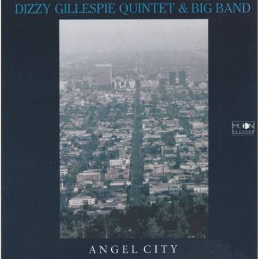 GILLESPIE DIZZY QUINTET & BIG BAND - ANGEL CITY